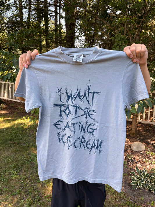 Small "I want to die eating ice cream" T-shirt